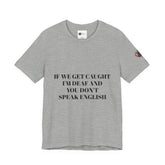 Women Soft Premium T-Shirt - If we get caught I'm deaf and you don't speak English