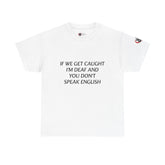 Women If We Get Caught T-shirt