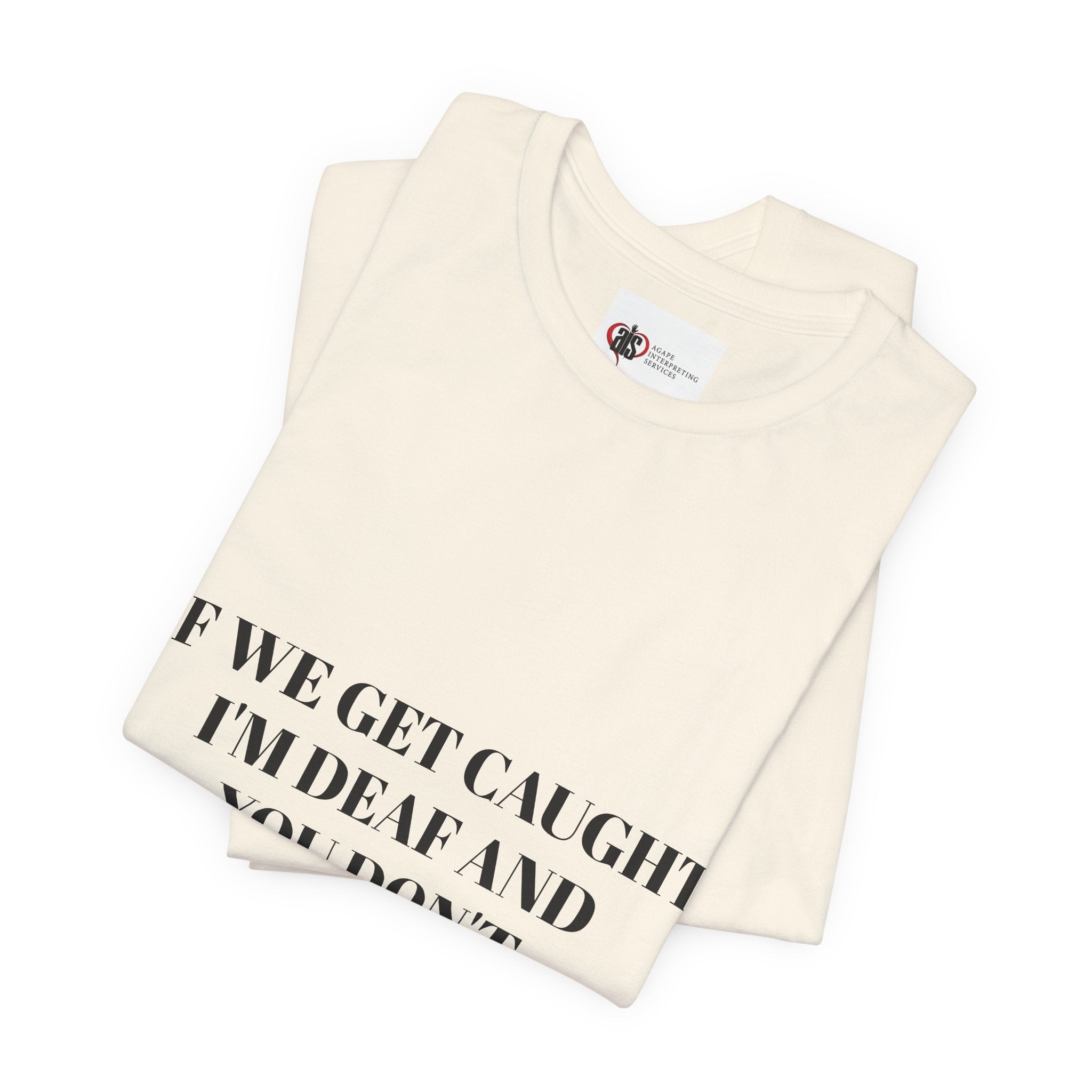Women Soft Premium T-Shirt - If we get caught I'm deaf and you don't speak English