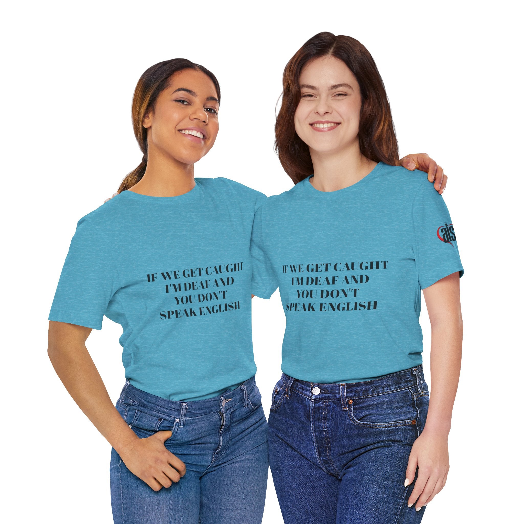 Women Soft Premium T-Shirt - If we get caught I'm deaf and you don't speak English