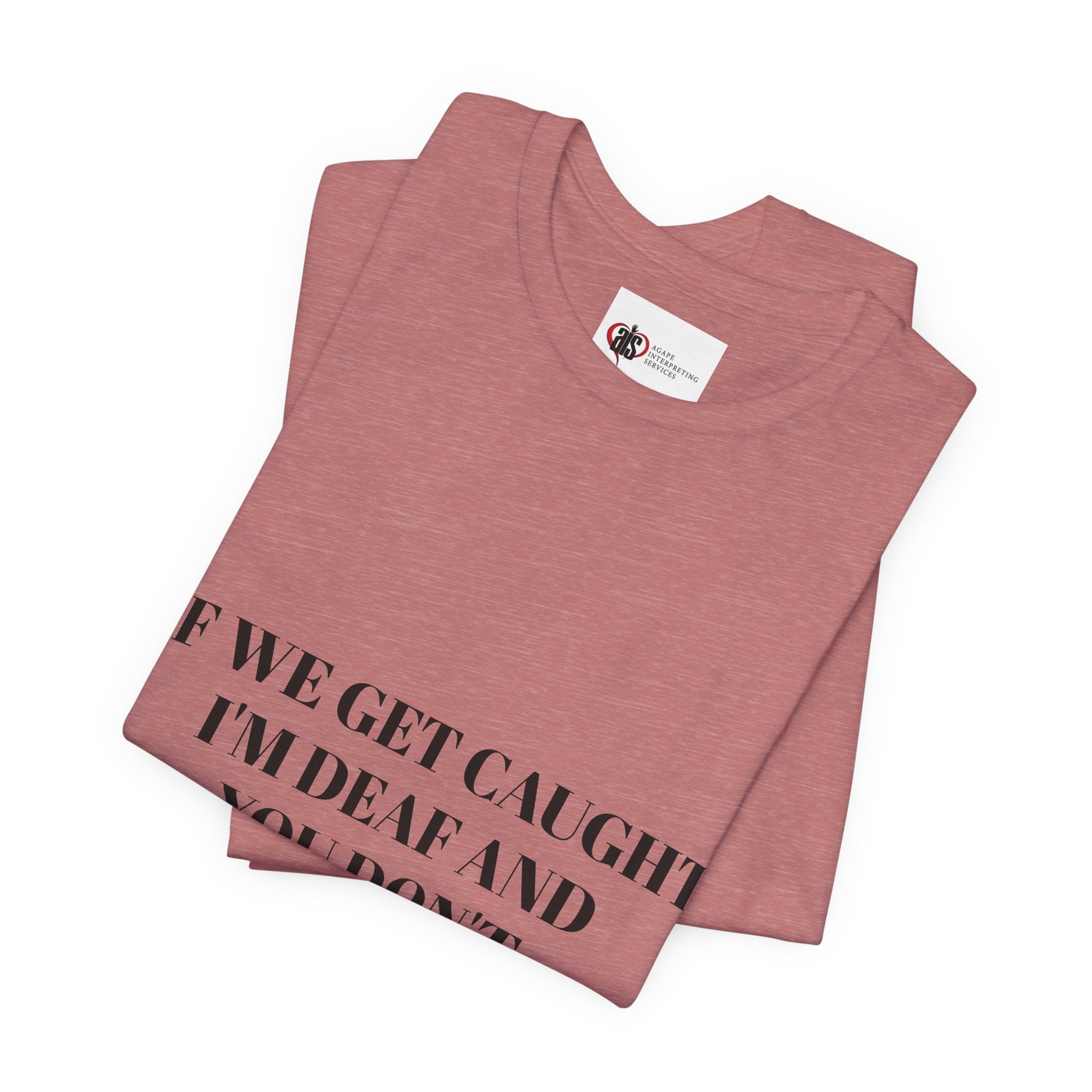 Women Soft Premium T-Shirt - If we get caught I'm deaf and you don't speak English