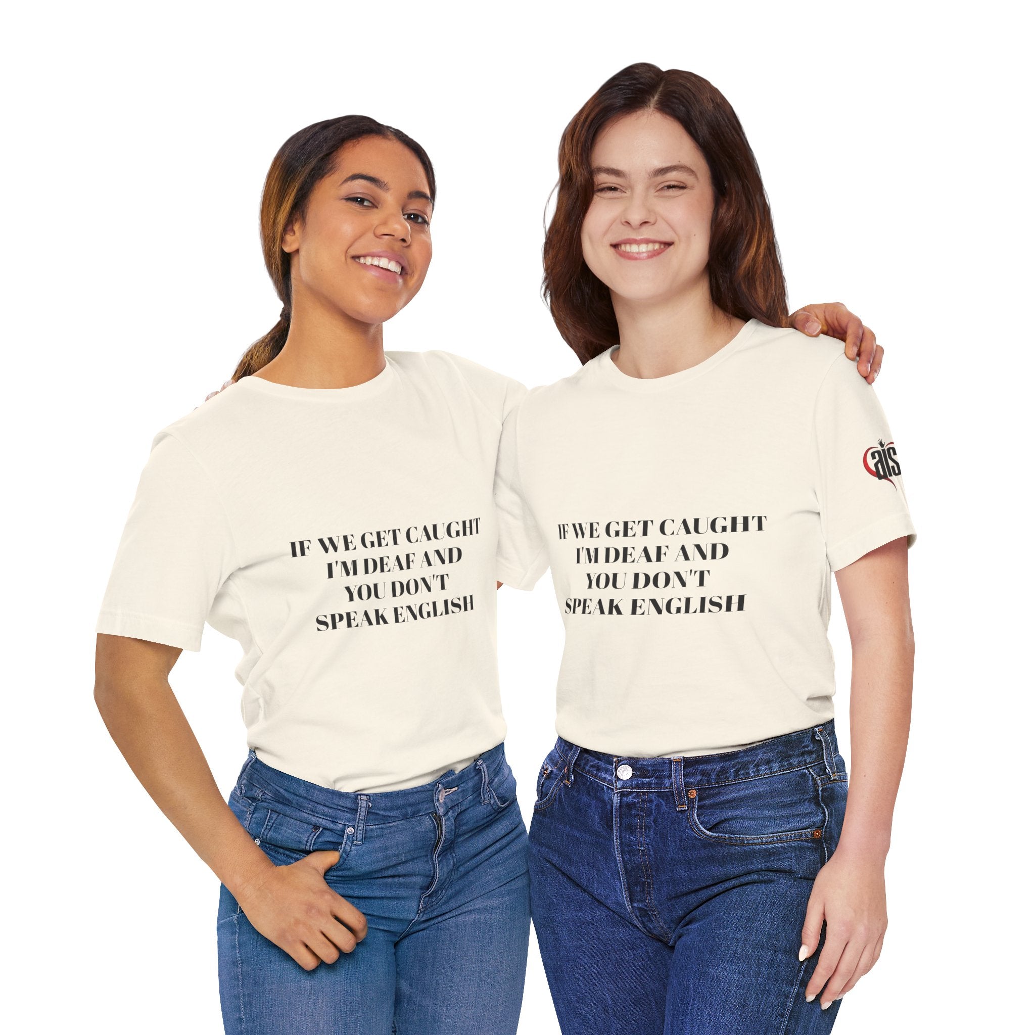 Women Soft Premium T-Shirt - If we get caught I'm deaf and you don't speak English