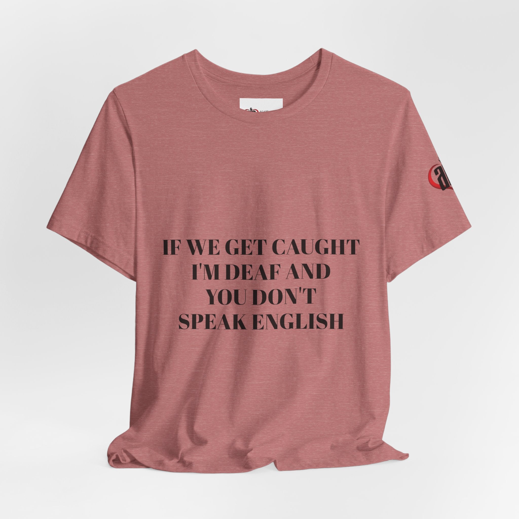 Men Soft Premium T-Shirt - If we get caught I'm deaf and you don't speak English
