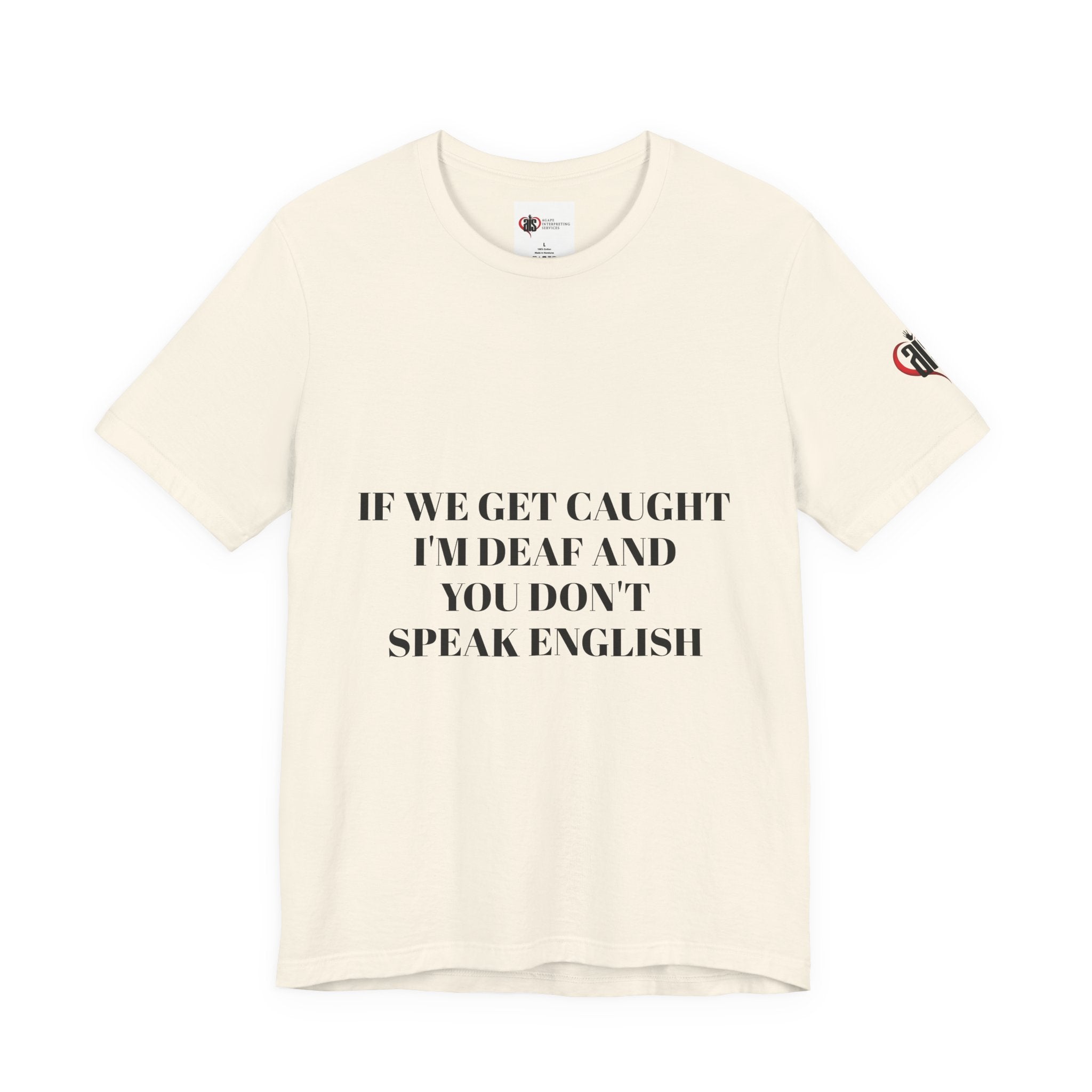 Women Soft Premium T-Shirt - If we get caught I'm deaf and you don't speak English