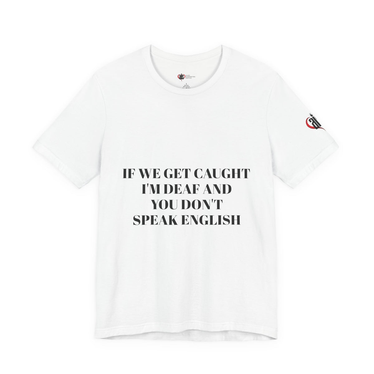 Women Soft Premium T-Shirt - If we get caught I'm deaf and you don't speak English