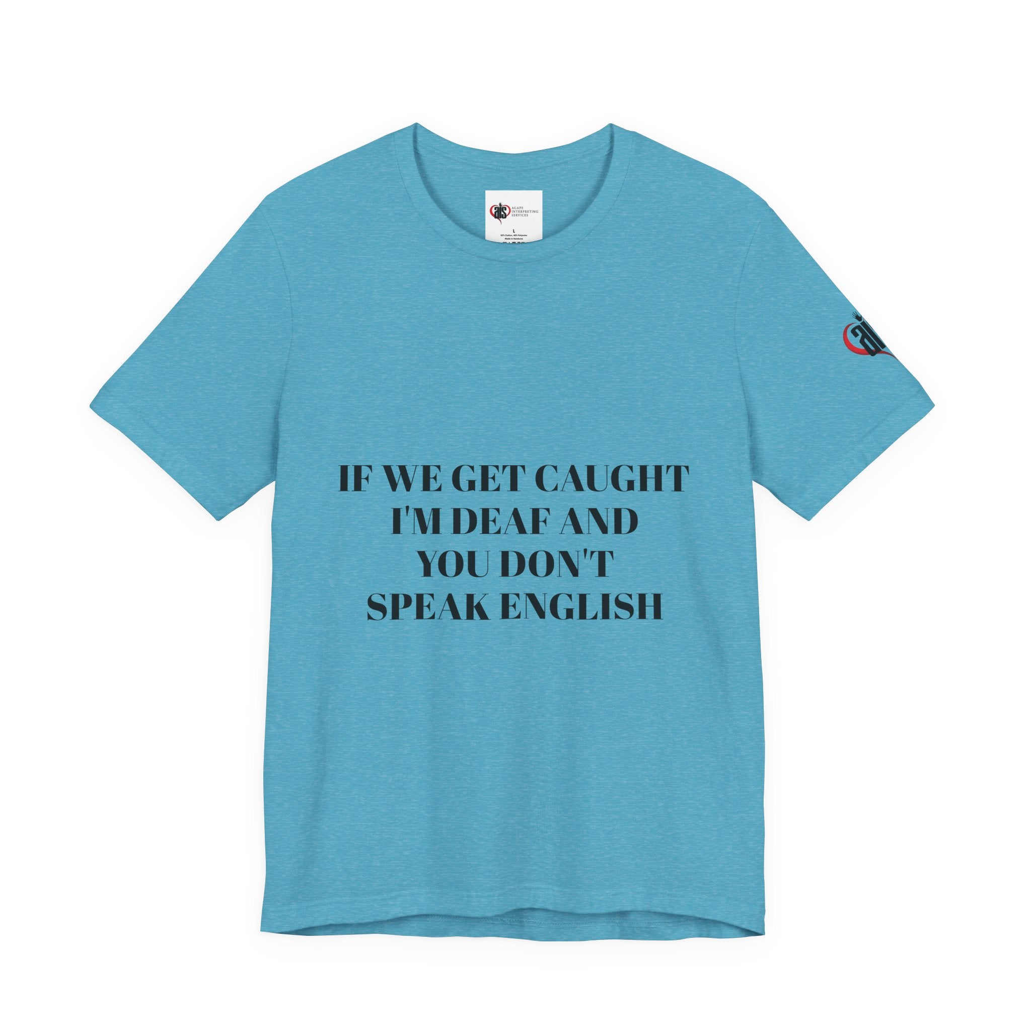 Women Soft Premium T-Shirt - If we get caught I'm deaf and you don't speak English