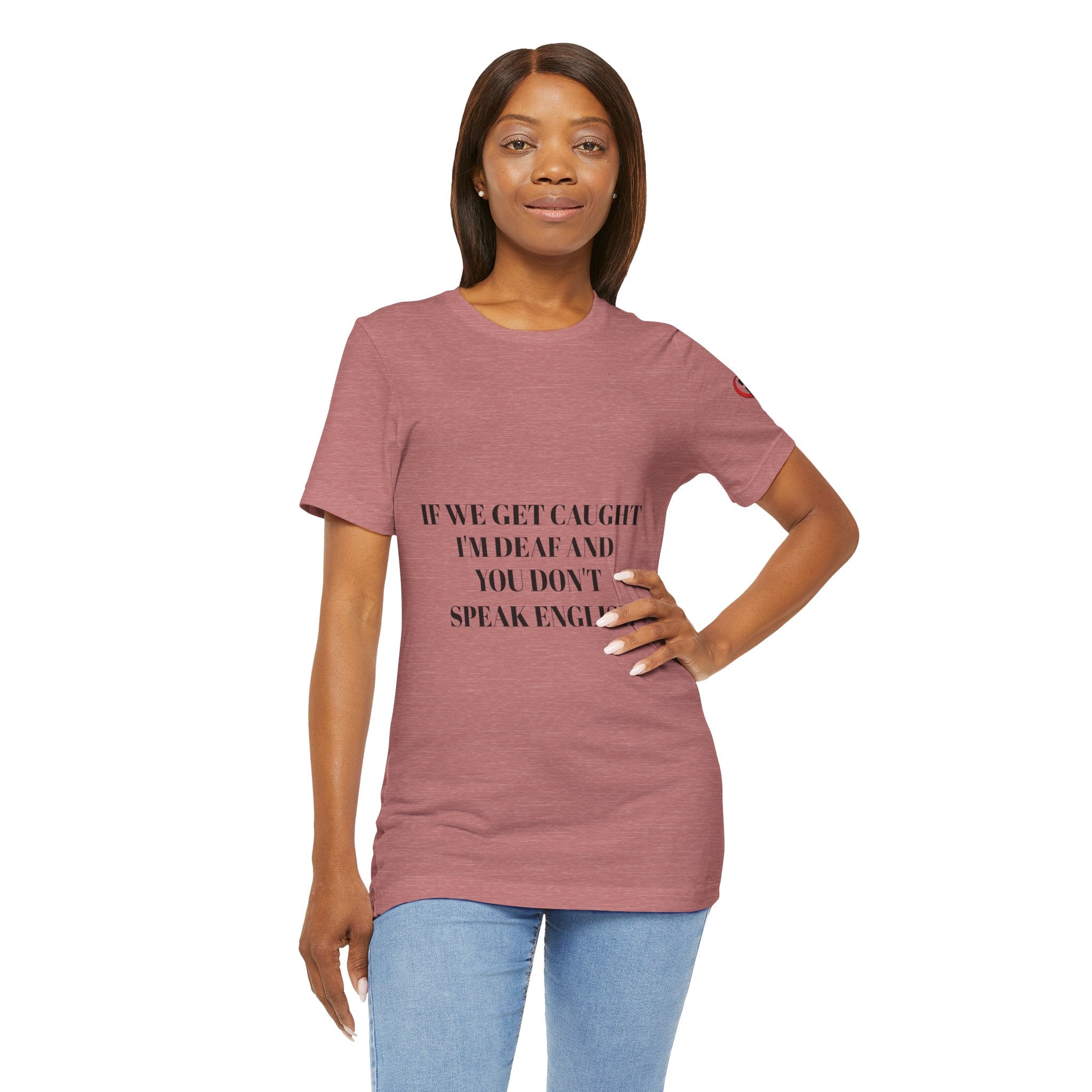 Women Soft Premium T-Shirt - If we get caught I'm deaf and you don't speak English