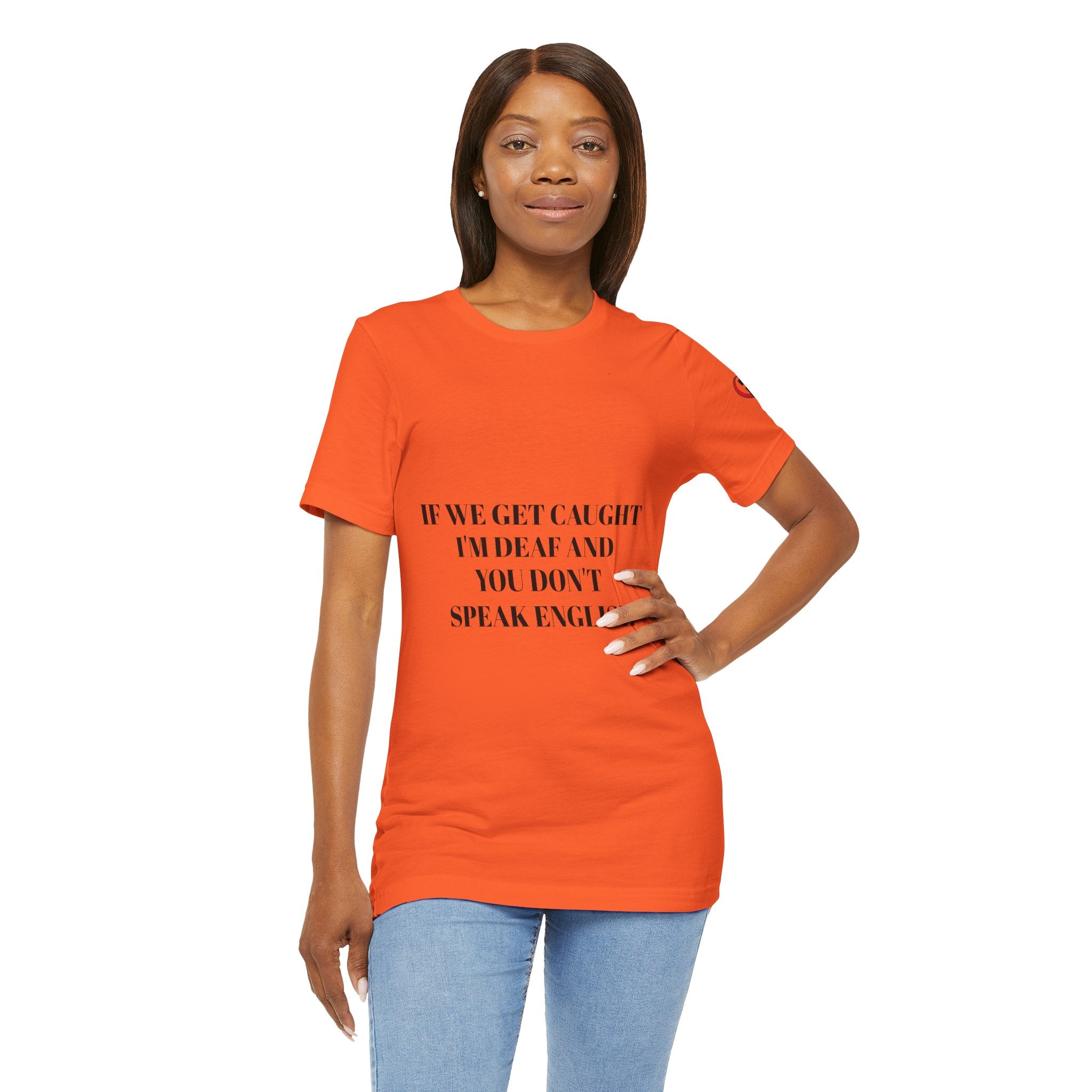 Women Soft Premium T-Shirt - If we get caught I'm deaf and you don't speak English