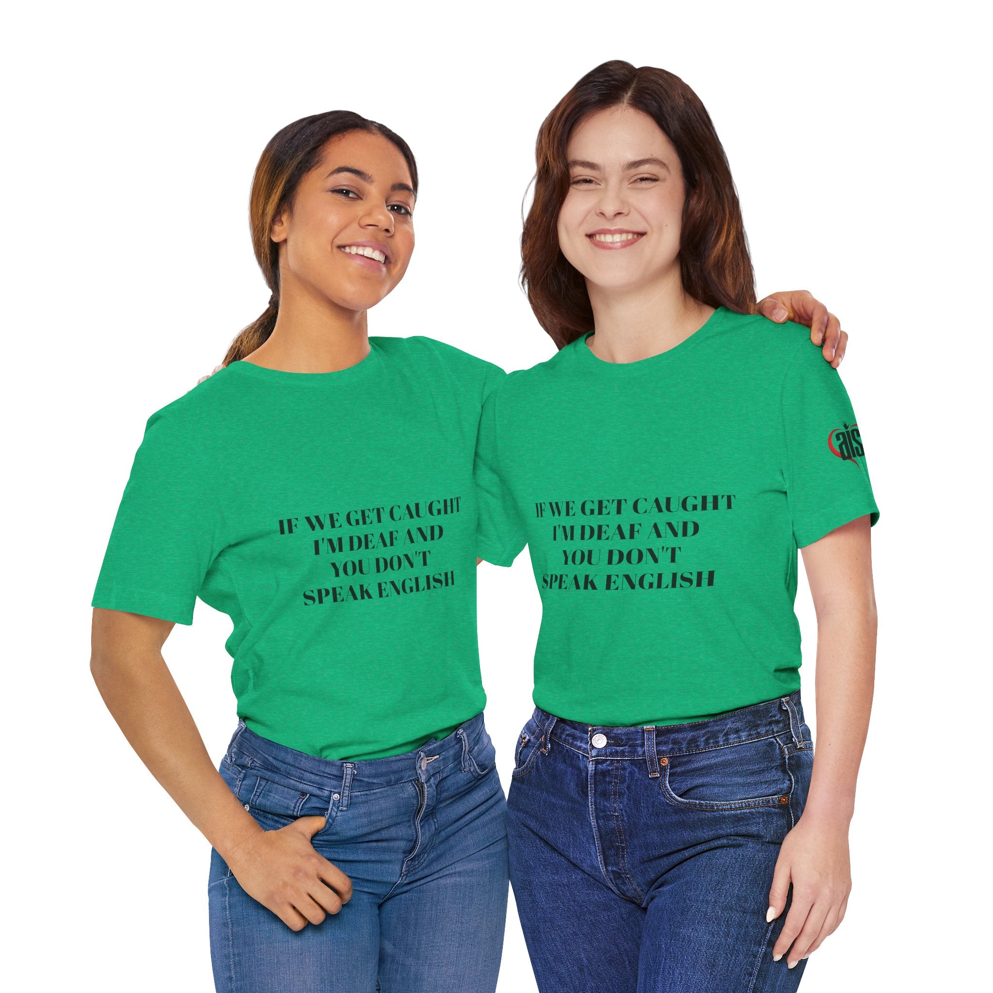 Women Soft Premium T-Shirt - If we get caught I'm deaf and you don't speak English