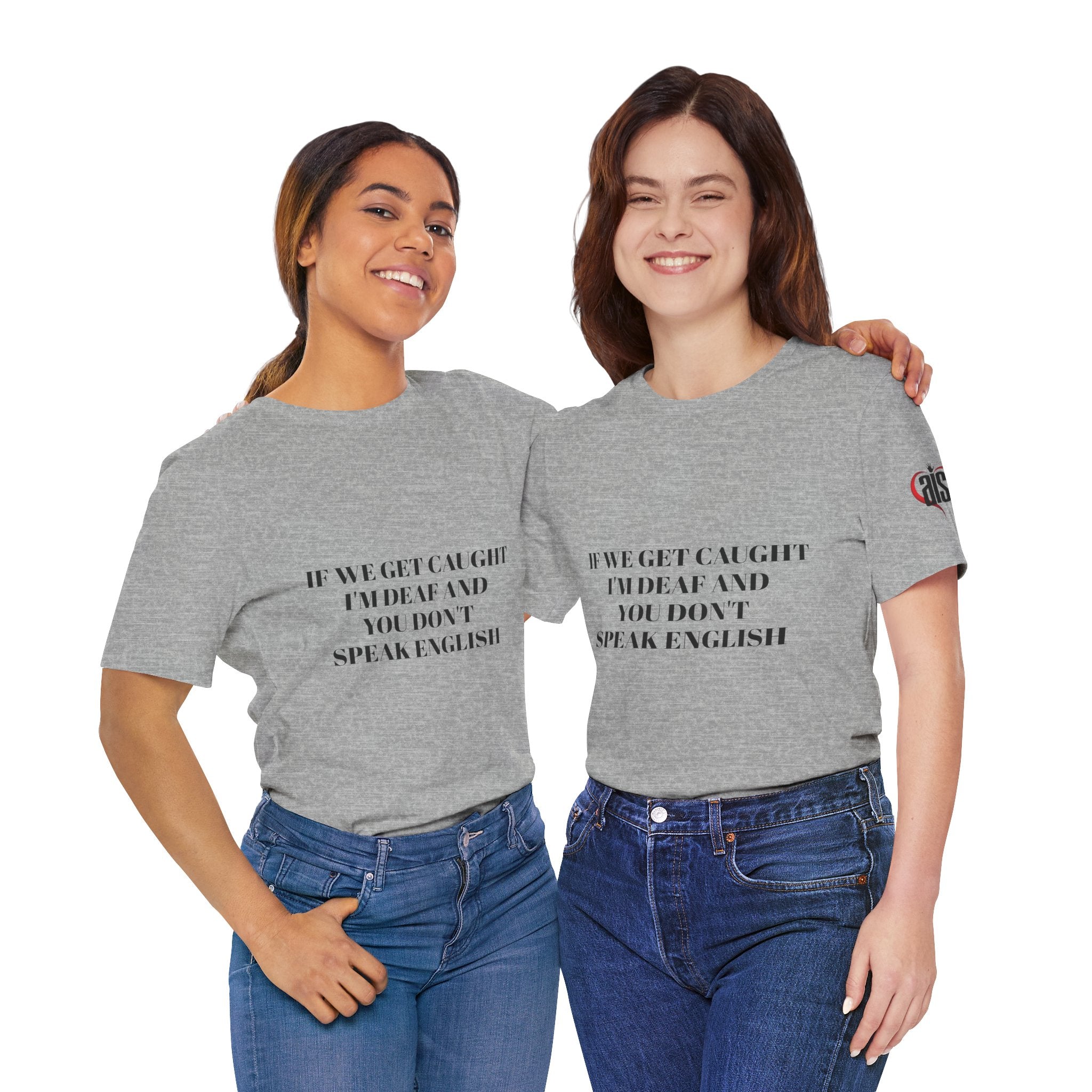 Women Soft Premium T-Shirt - If we get caught I'm deaf and you don't speak English